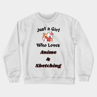 Just A Girl Who Loves Anime and Sketching Wonderful Crewneck Sweatshirt